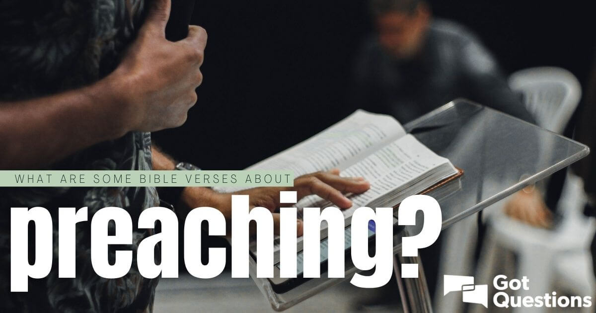 What Are Some Bible Verses About Preaching GotQuestions Org