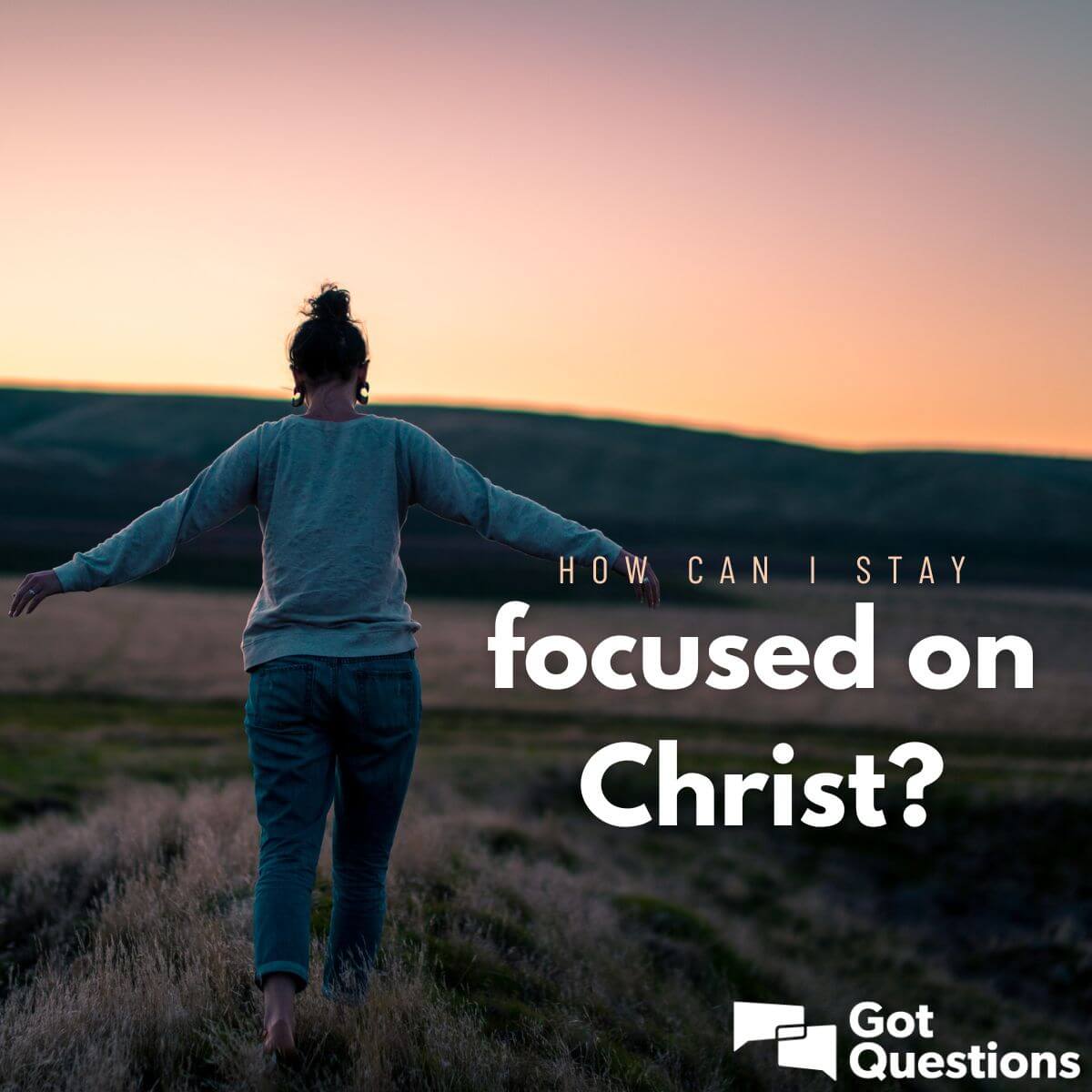 How Can I Stay Focused On Christ Gotquestions Org