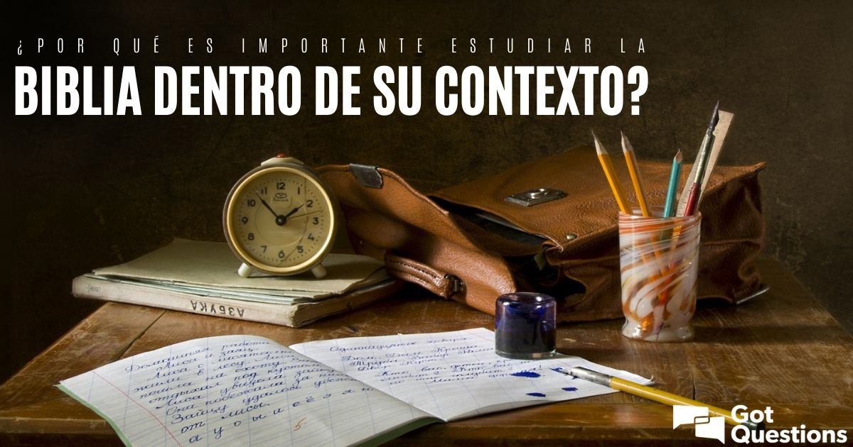 ¿Por Qué Es Importante Estudiar La Biblia Dentro De Su Contexto? ¿Cuál ...