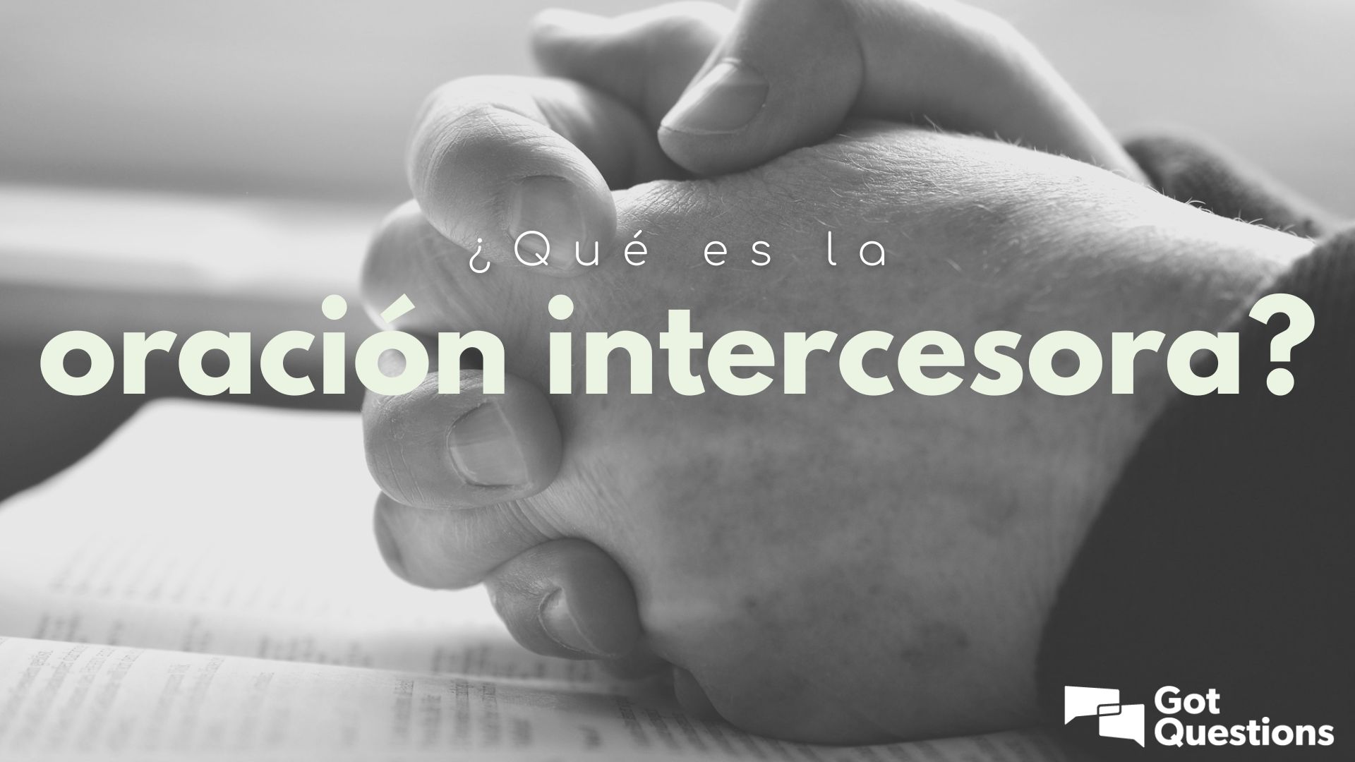 Qué es la oración intercesora? | GotQuestions.org/Espanol