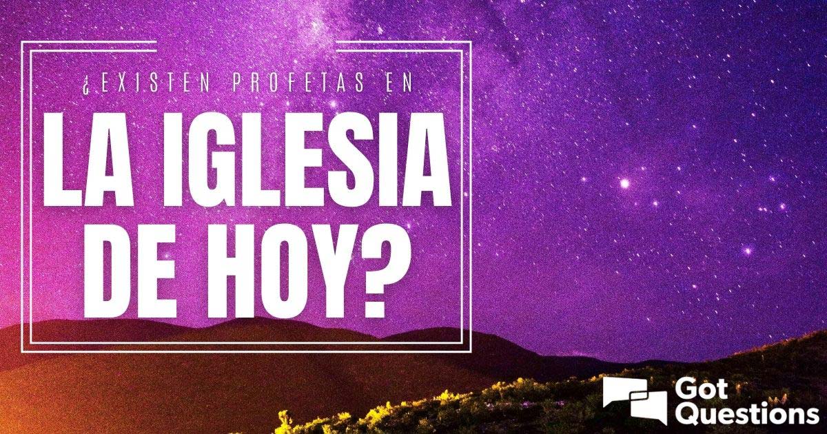 ¿Existen Profetas En La Iglesia De Hoy? | GotQuestions.org/Espanol