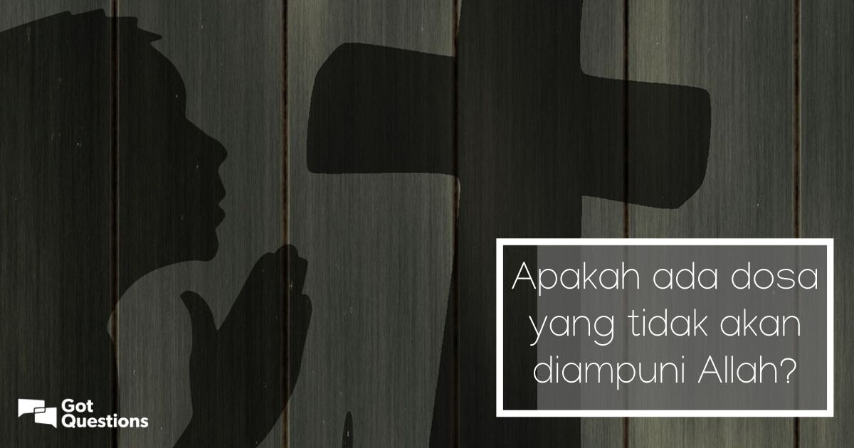 Apakah Ada Dosa Yang Tidak Akan Diampuni Allah