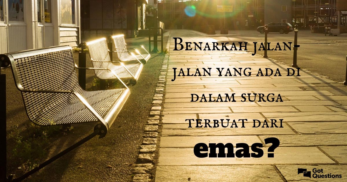 Benarkah Jalan Jalan Yang Ada Di Dalam Surga Terbuat Dari Emas