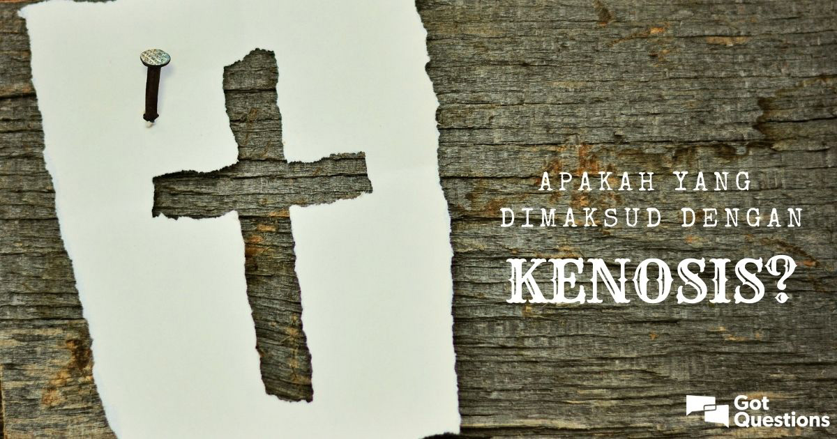 Apakah Yang Dimaksud Dengan Kenosis?