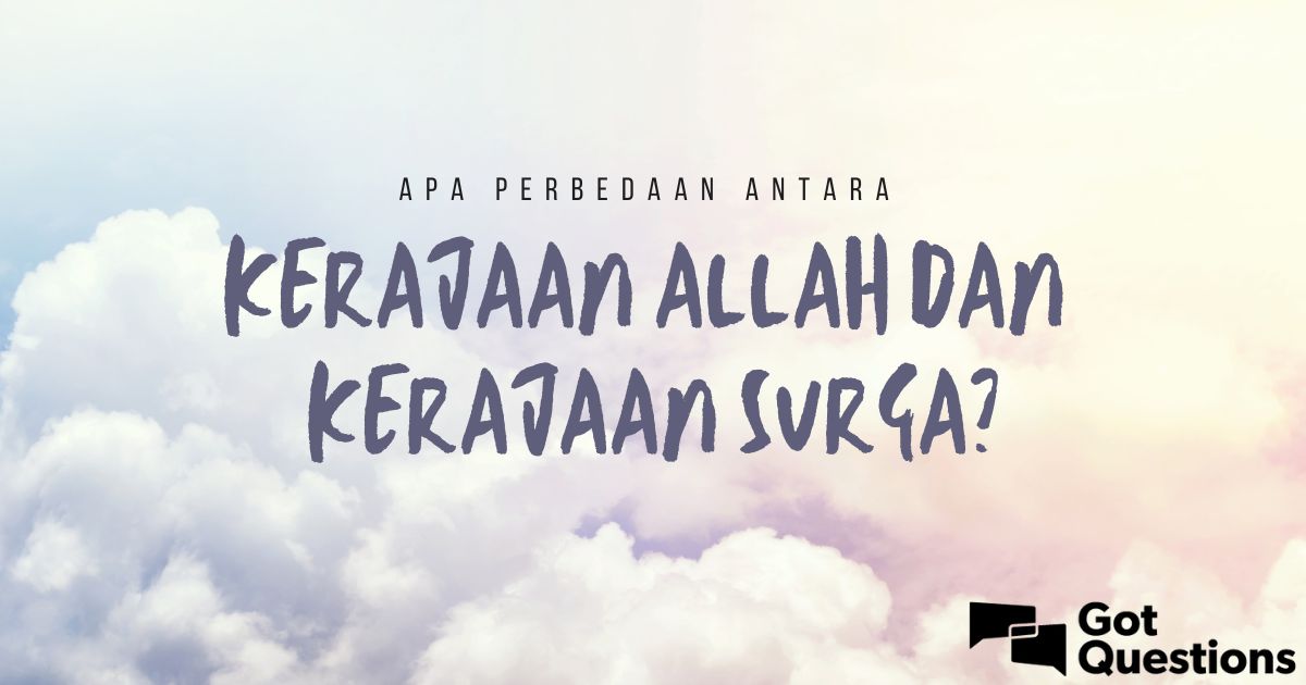 Apa Perbedaan Antara Kerajaan Allah Dan Kerajaan Surga Hot Sex Picture