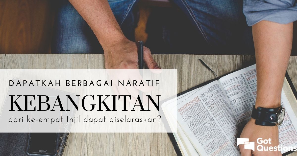 Dapatkah Berbagai Naratif Kebangkitan Dari Ke-empat Injil Dapat ...