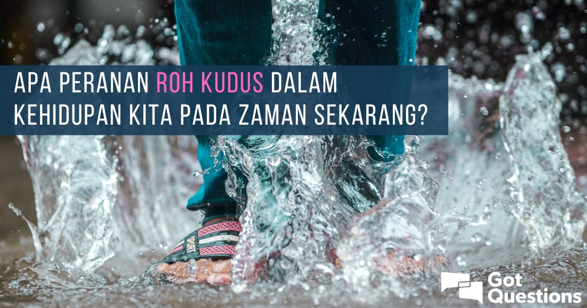 Apa Peranan Roh Kudus Dalam Kehidupan Kita Pada Zaman Sekarang