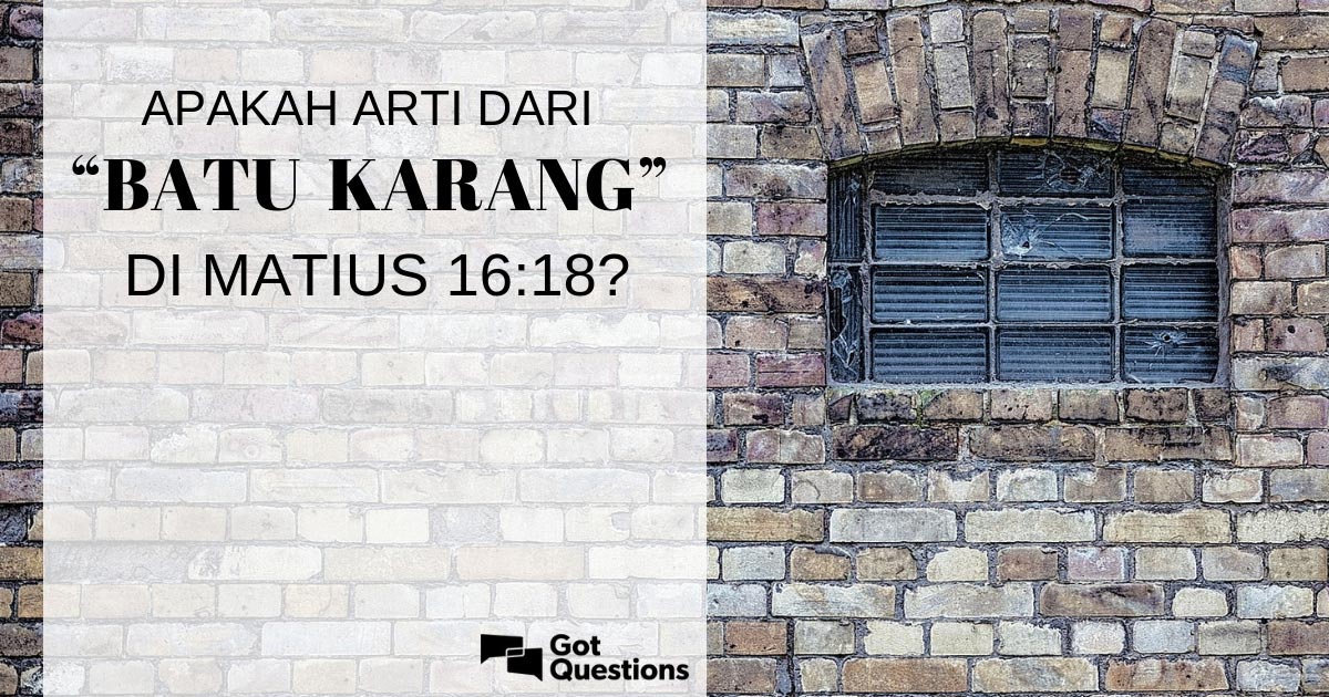 Apakah Arti Dari Batu Karang Di Matius 16 18