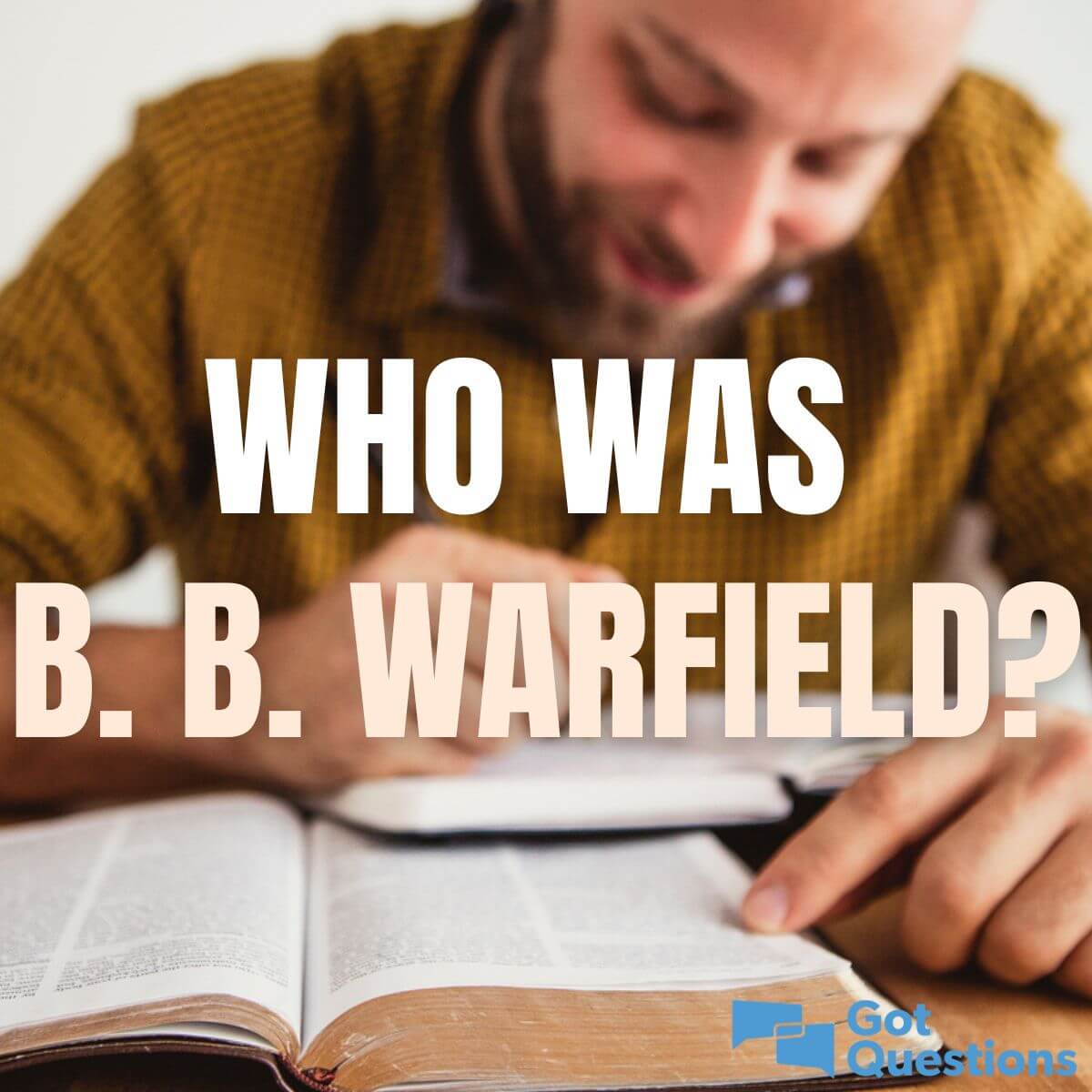 Who Was B. B. Warfield? | GotQuestions.org