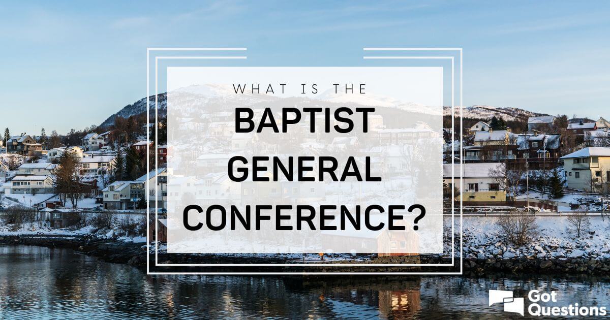 What is the Baptist General Conference?