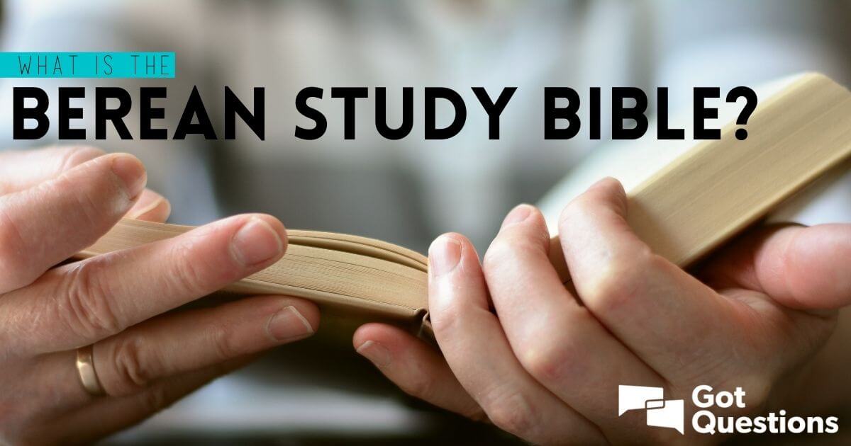 What Is The Berean Standard Bible (BSB)? | GotQuestions.org