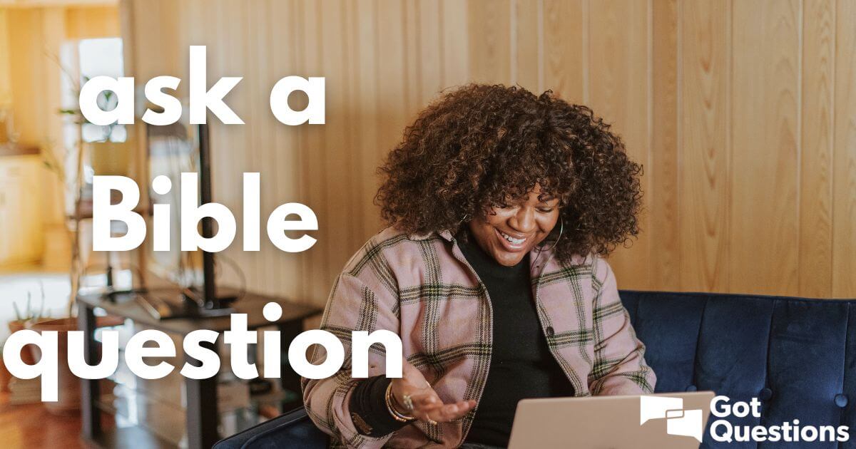 Submit Your Bible Questions To GotQuestions.org