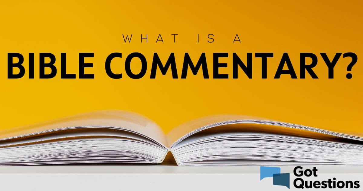 What Is A Bible Commentary GotQuestions