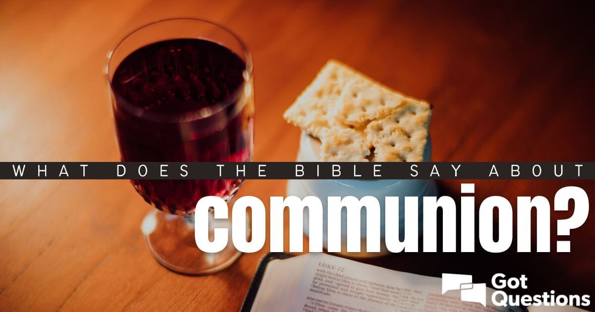 what-does-the-bible-say-about-communion-gotquestions