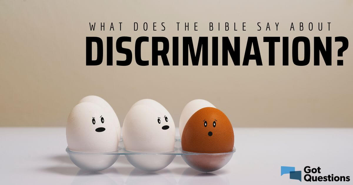 what-does-the-bible-say-about-discrimination-gotquestions