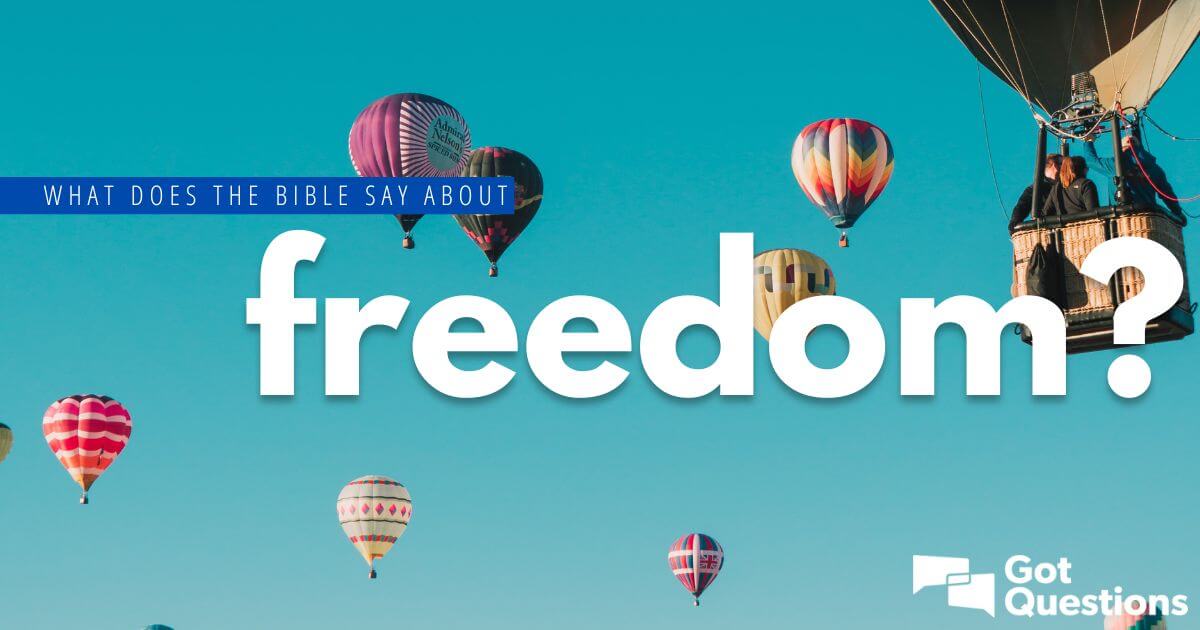 What Does The Bible Say About Freedom? | GotQuestions.org