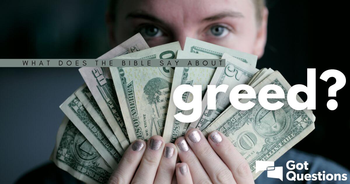 What Does The Bible Say About Greed GotQuestions