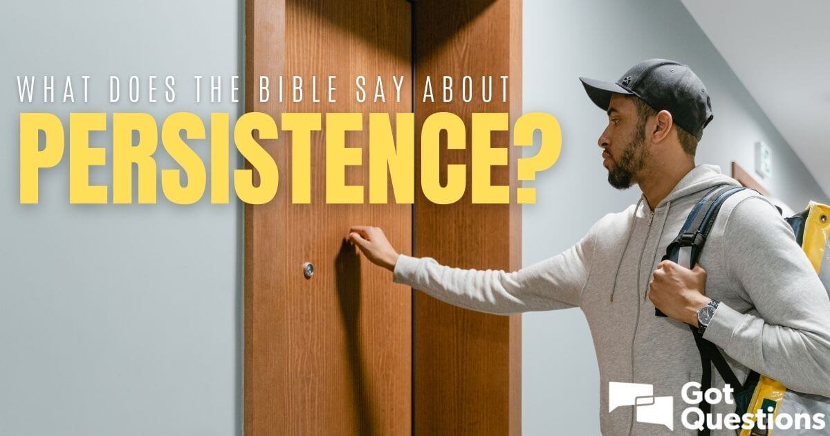 What Does The Bible Say About Persistence