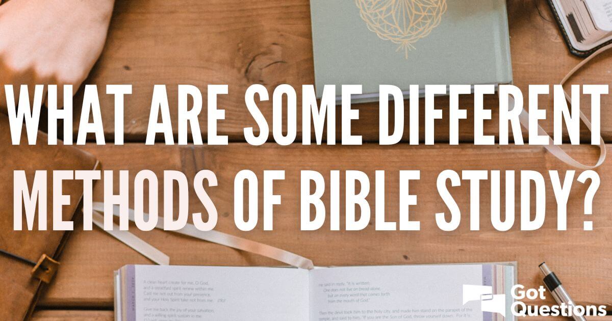 what-are-some-different-methods-of-bible-study-gotquestions