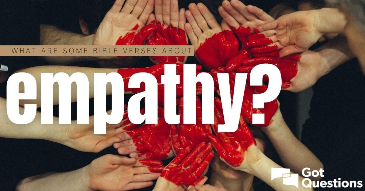 what-are-some-bible-verses-about-empathy-gotquestions