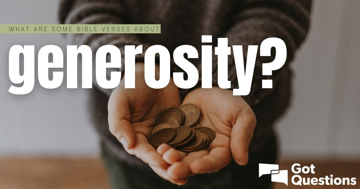 What are some Bible verses about generosity? | GotQuestions.org