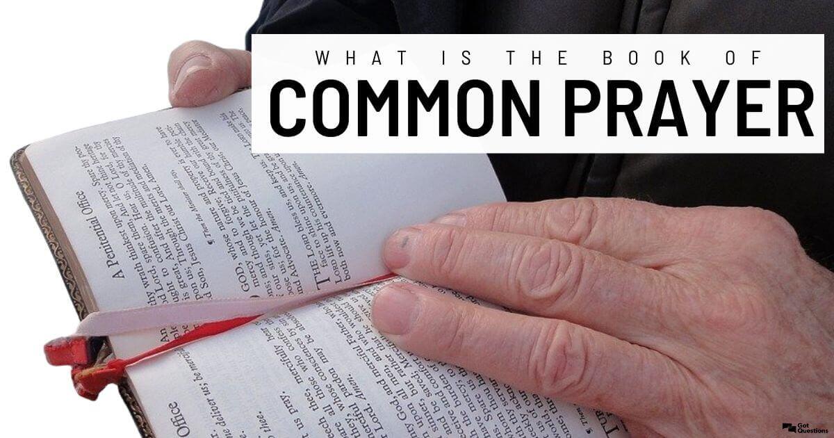 What is the Book of Common Prayer? | GotQuestions.org