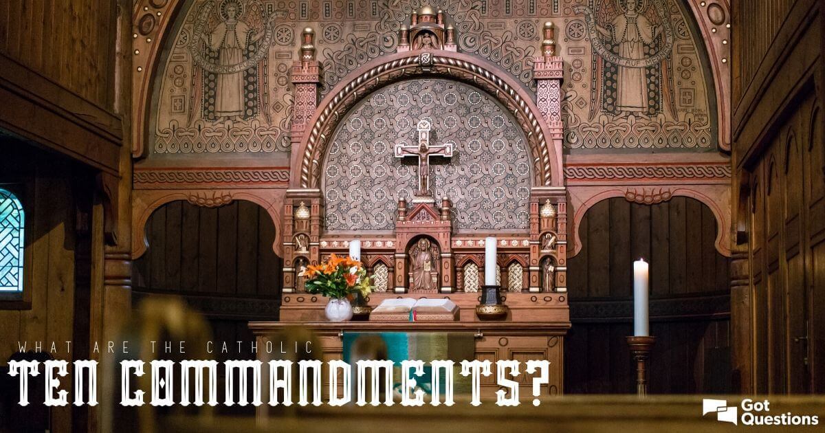 what-are-the-catholic-ten-commandments-gotquestions