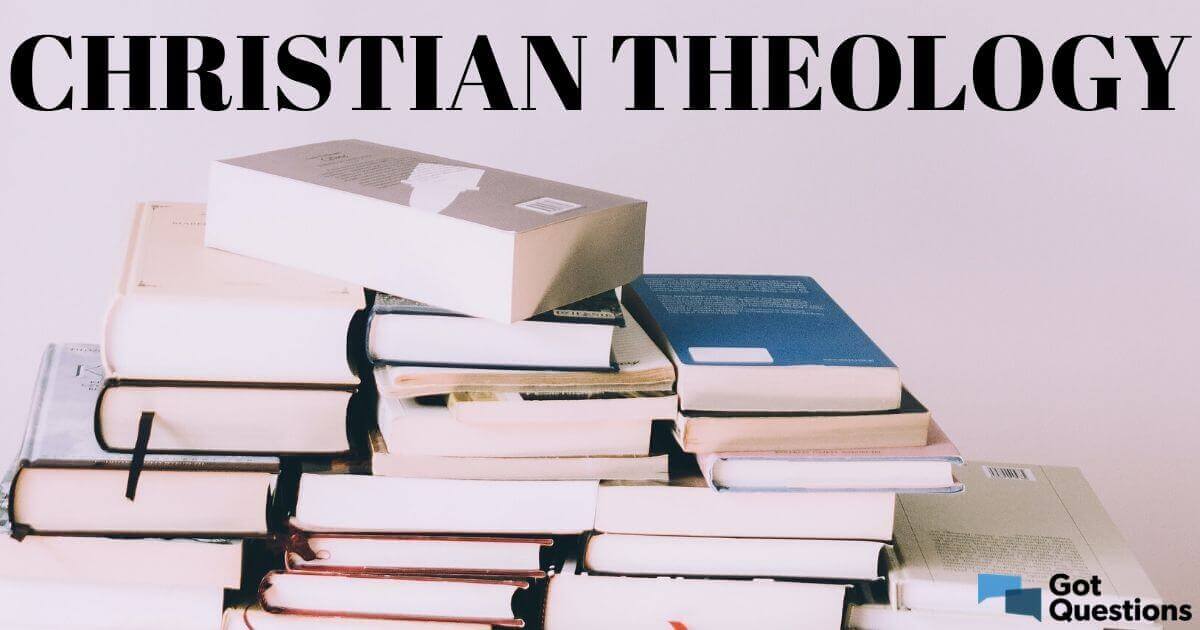 Summaries Of Christian Theology Brought To You By GotQuestions.org ...