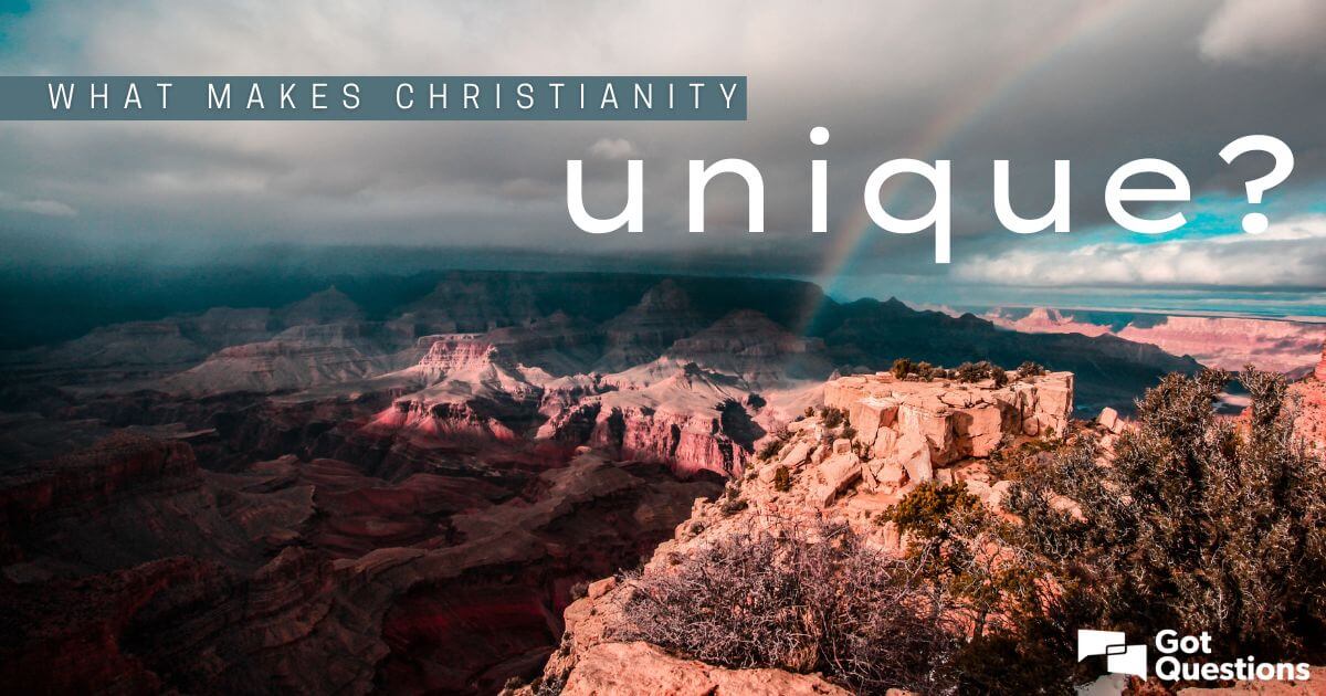 What makes Christianity unique?