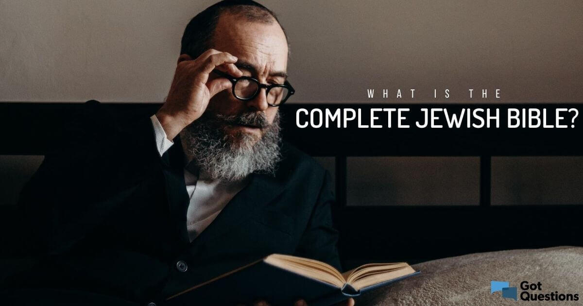 What Is The Complete Jewish Bible CJB GotQuestions