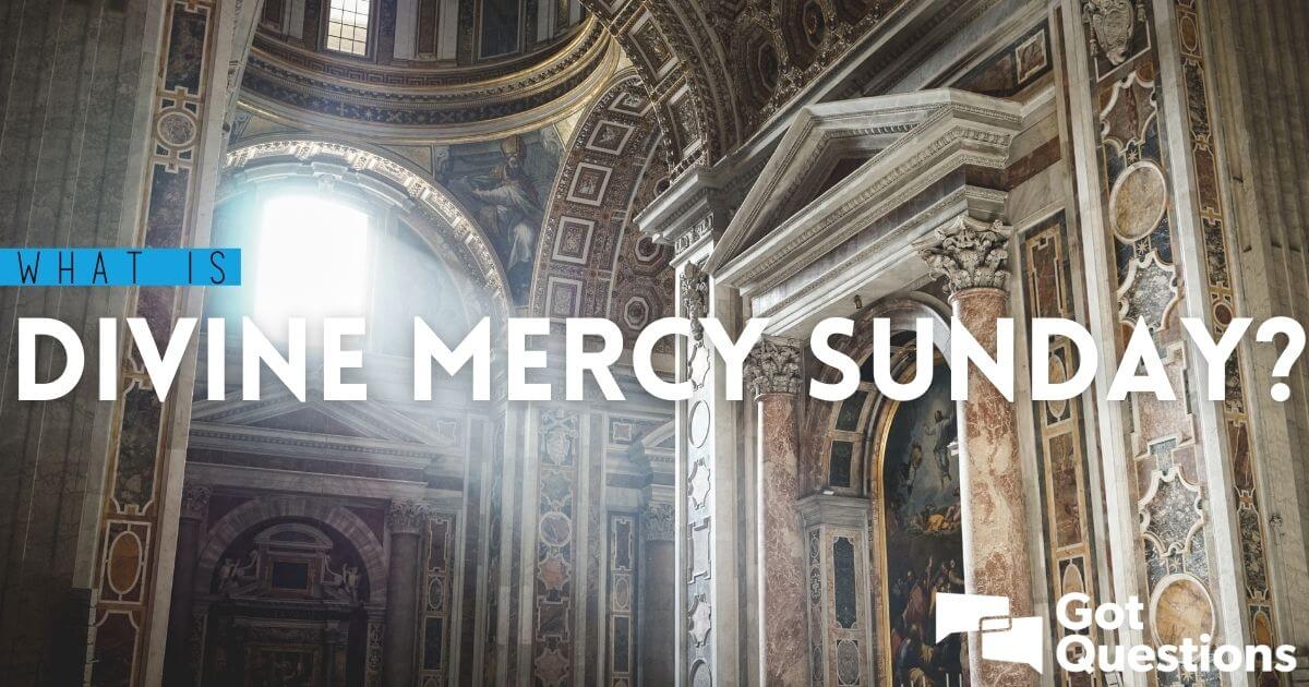 What Is Divine Mercy Sunday? | GotQuestions.org