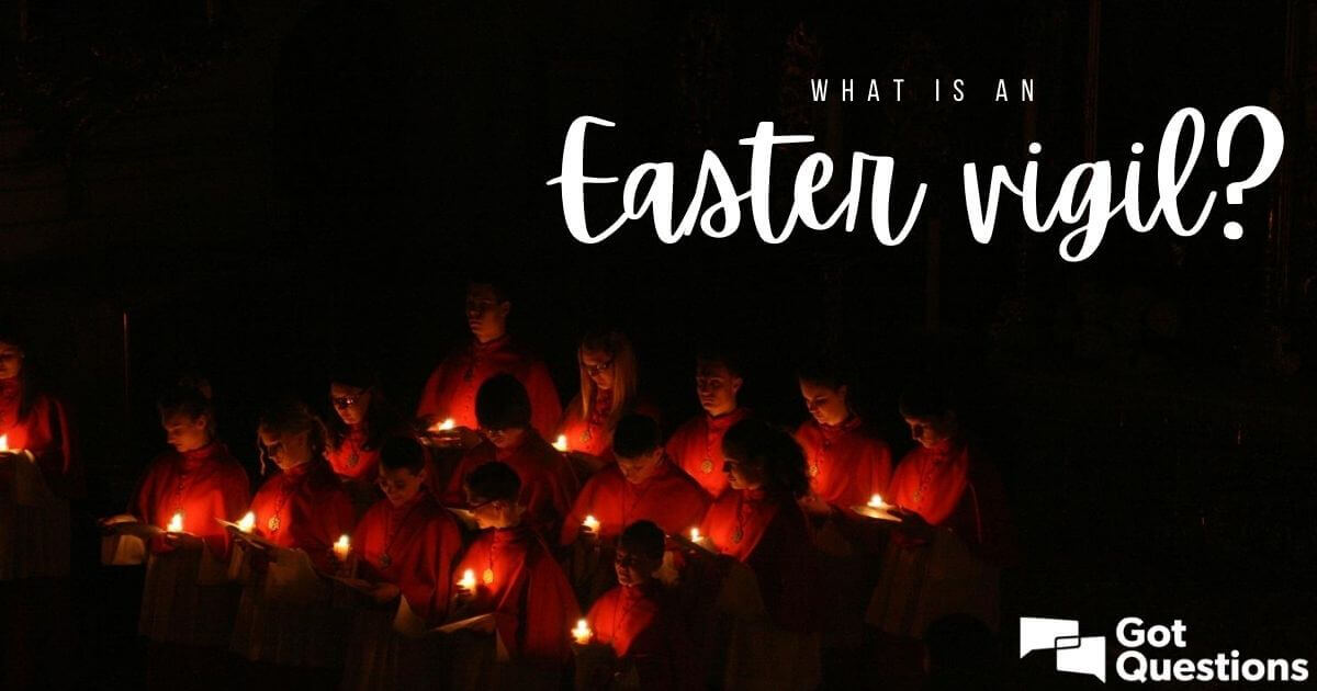 What is an Easter Vigil?