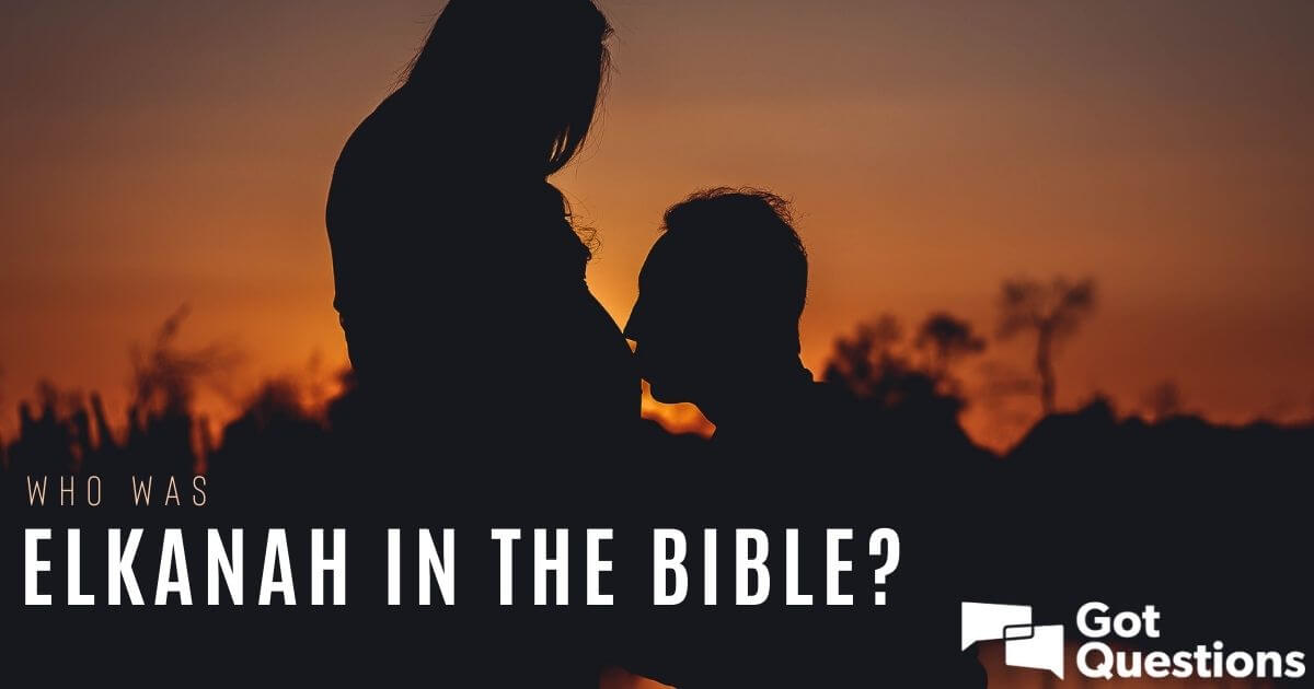 who-was-elkanah-in-the-bible-gotquestions