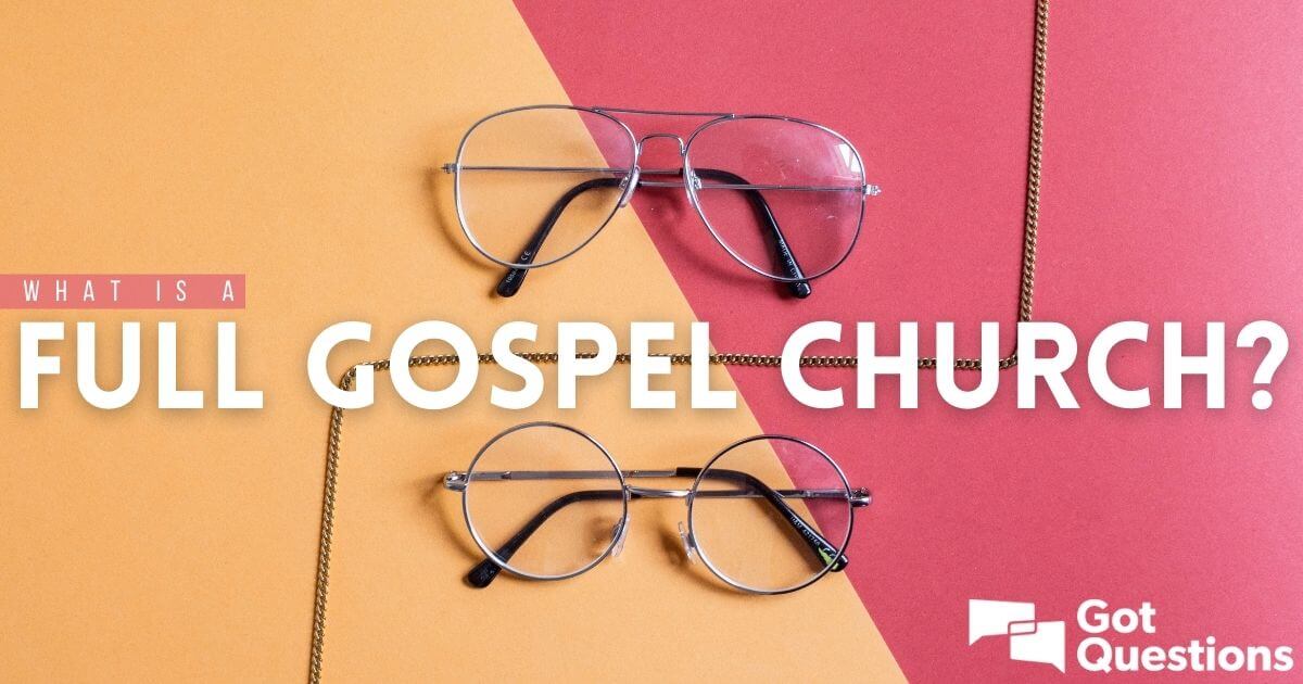 What is a Full Gospel church?