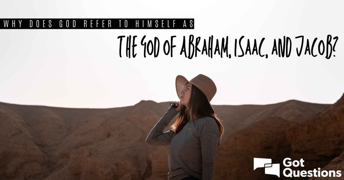 why-does-god-refer-to-himself-as-the-god-of-abraham-isaac-and-jacob