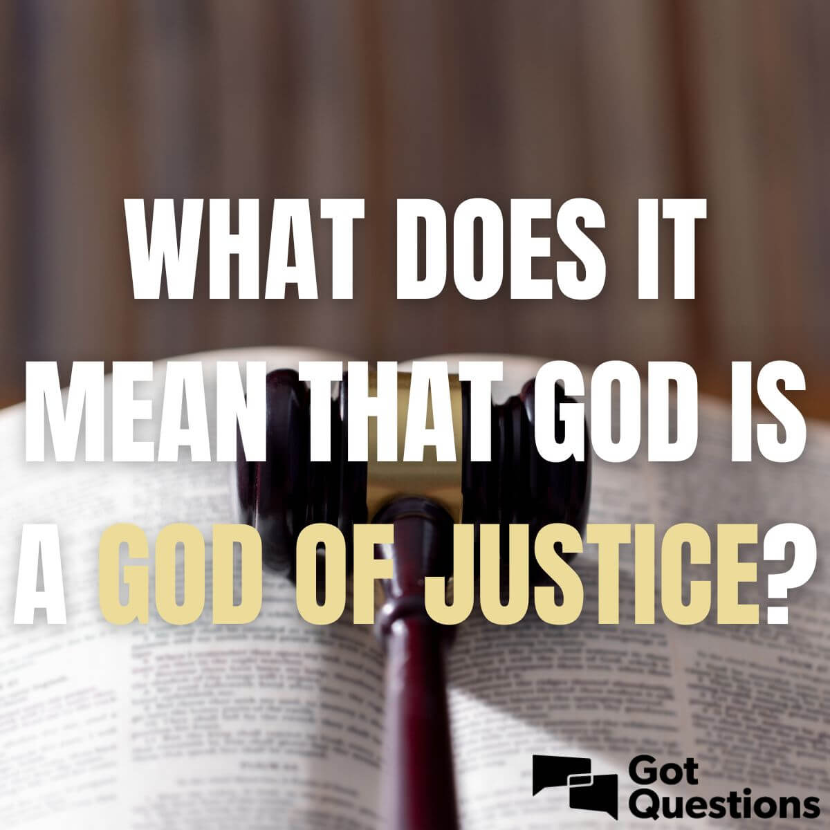What Does It Mean That God Is A God Of Justice Gotquestions Org