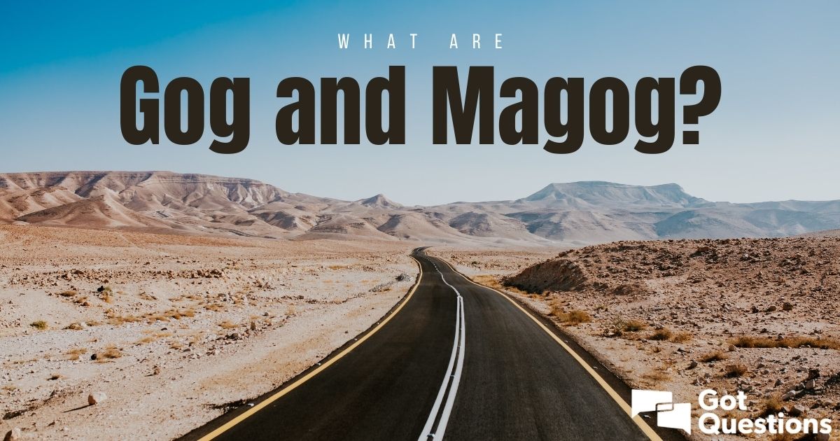 What are Gog and Magog?