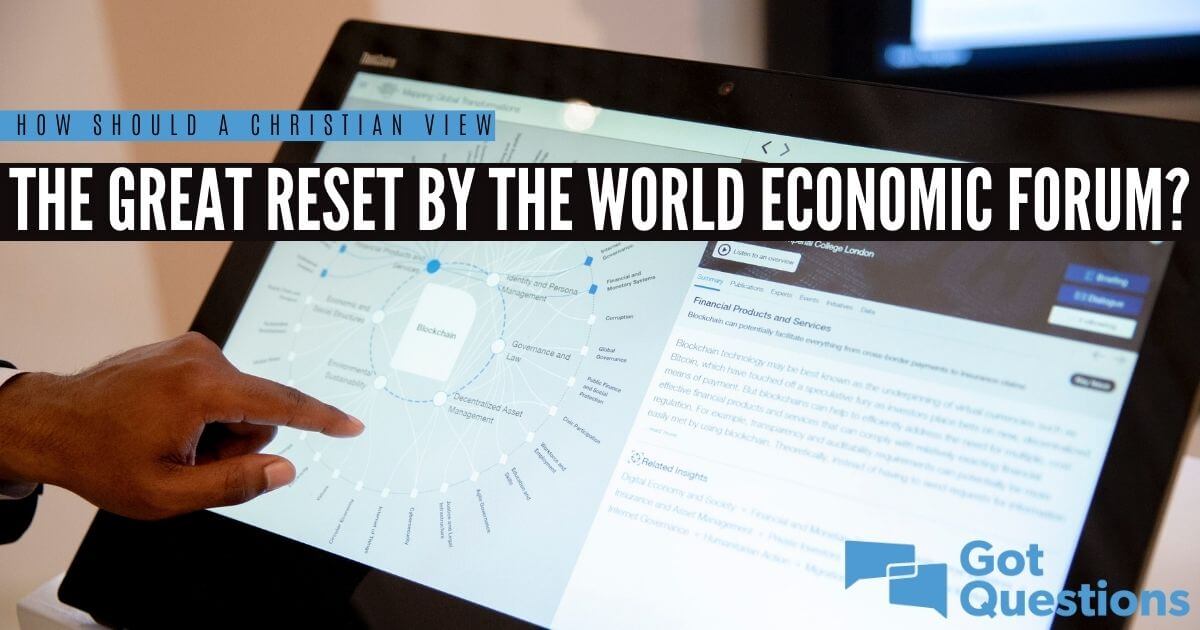 How Should A Christian View The Great Reset By The World Economic Forum