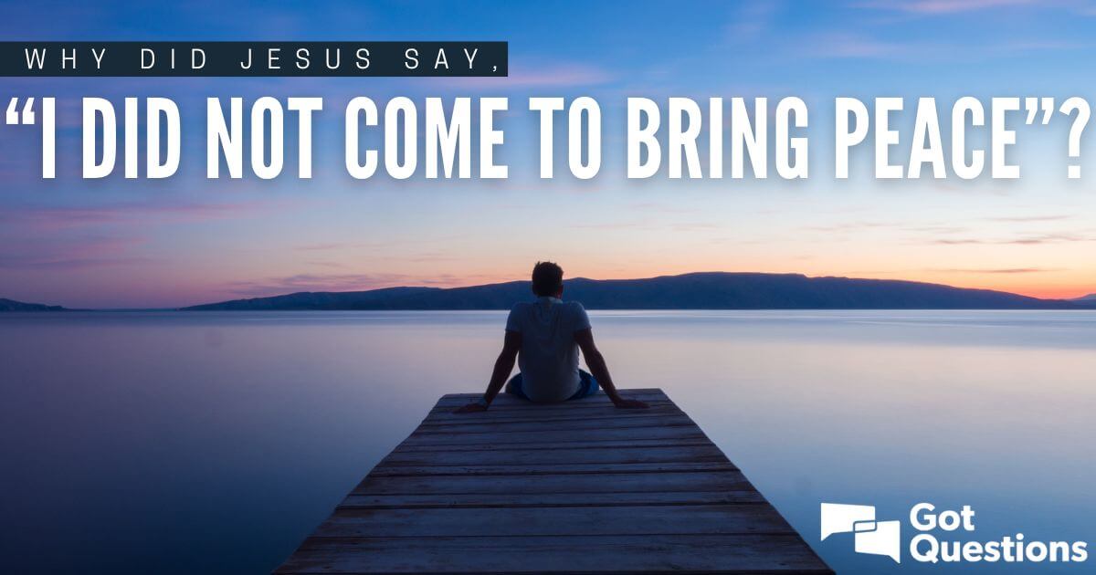 Why Did Jesus Say I Did Not Come To Bring Peace Matthew 10 34 