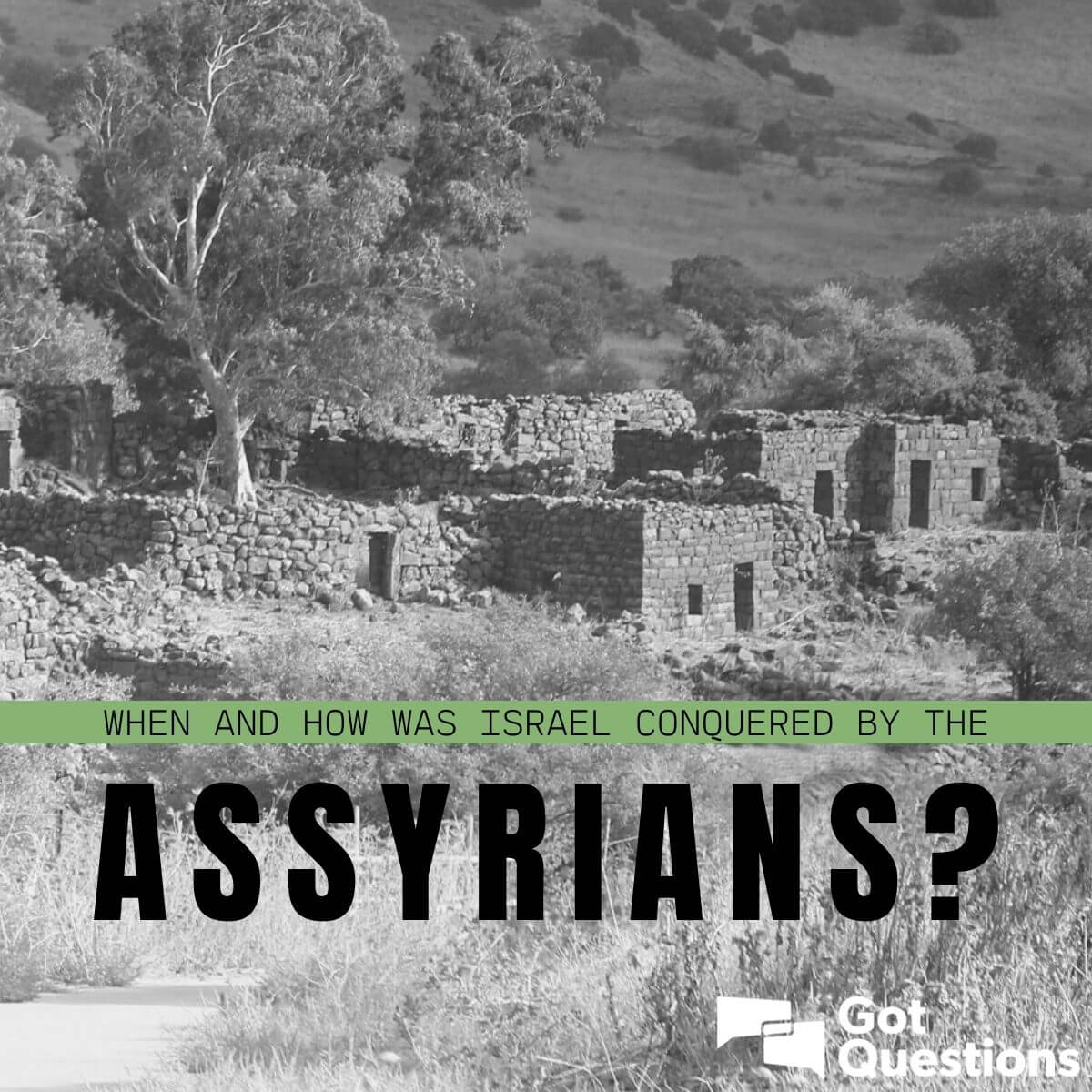 When And How Was Israel Conquered By The Assyrians GotQuestions