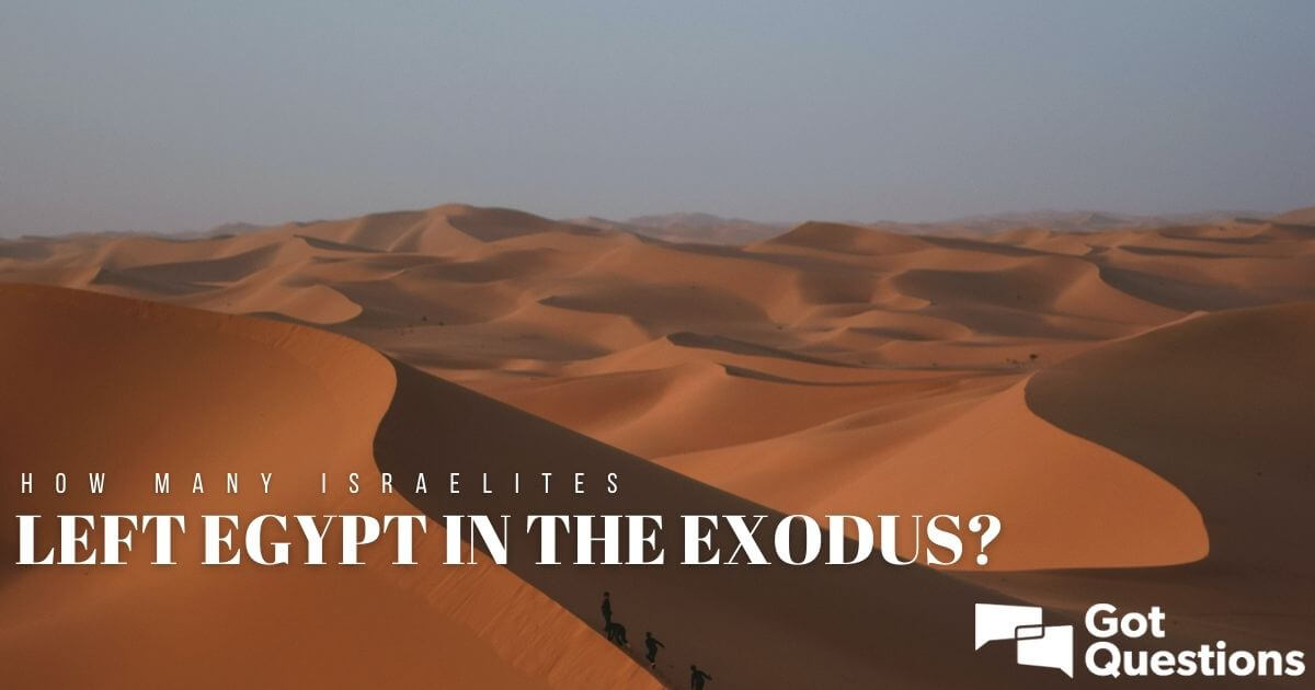 how-many-israelites-left-egypt-in-the-exodus-gotquestions