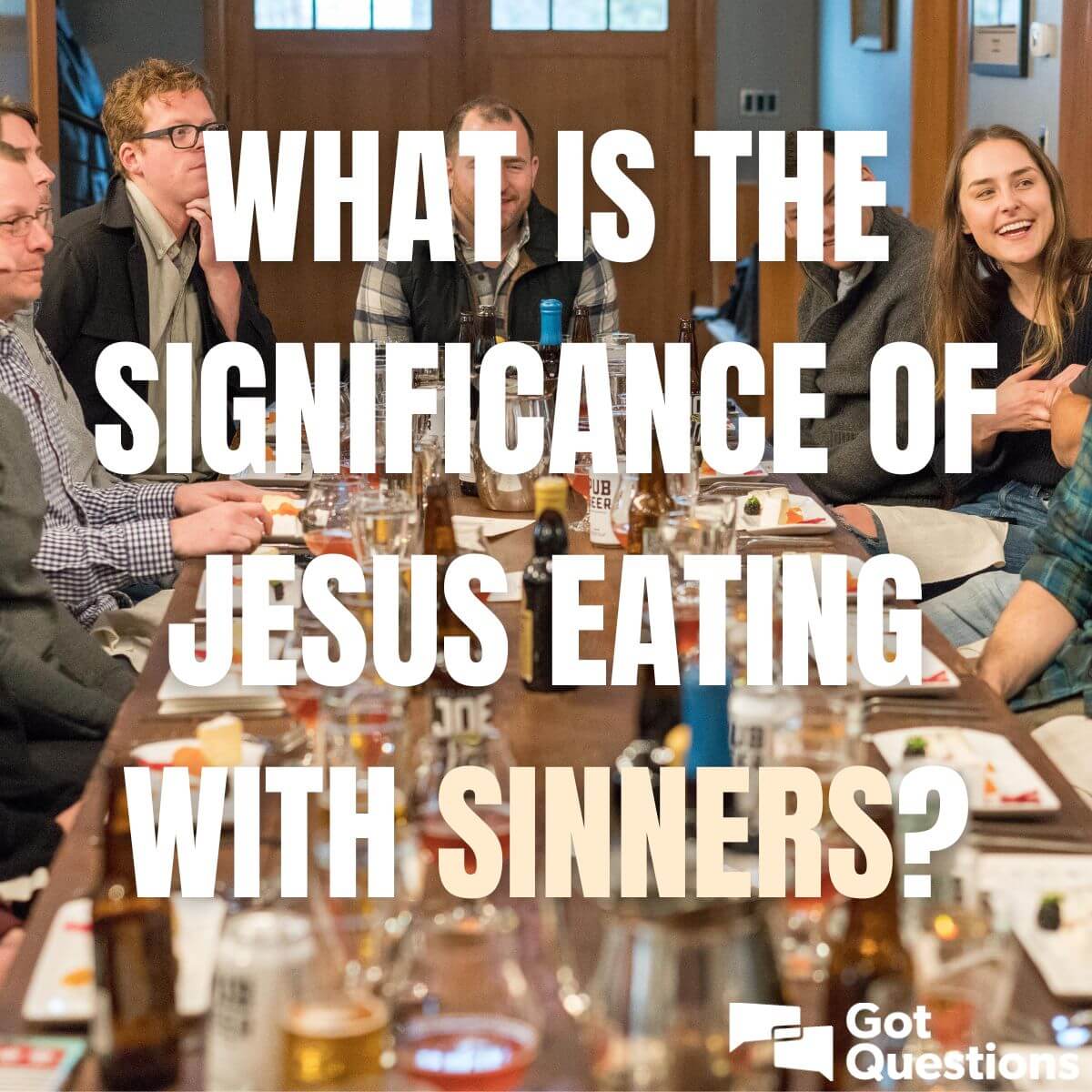 What Is The Significance Of Jesus Eating With Sinners GotQuestions