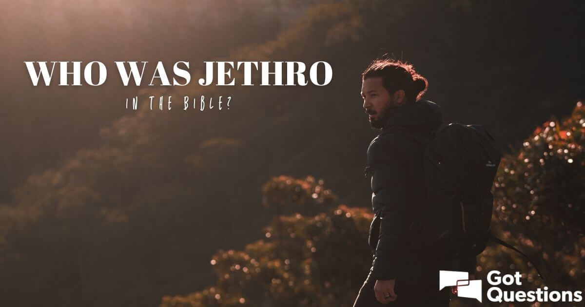 Who was Jethro in the Bible? | GotQuestions.org