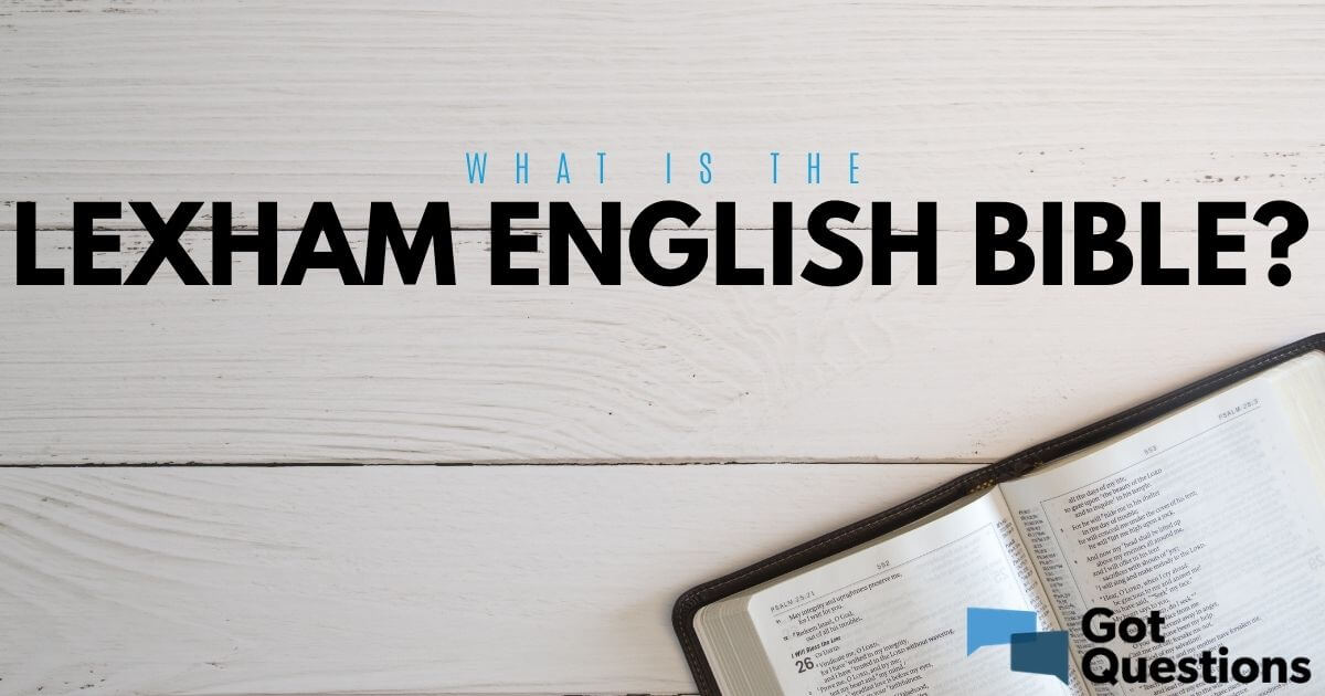 What is the Lexham English Bible (LEB)? | GotQuestions.org