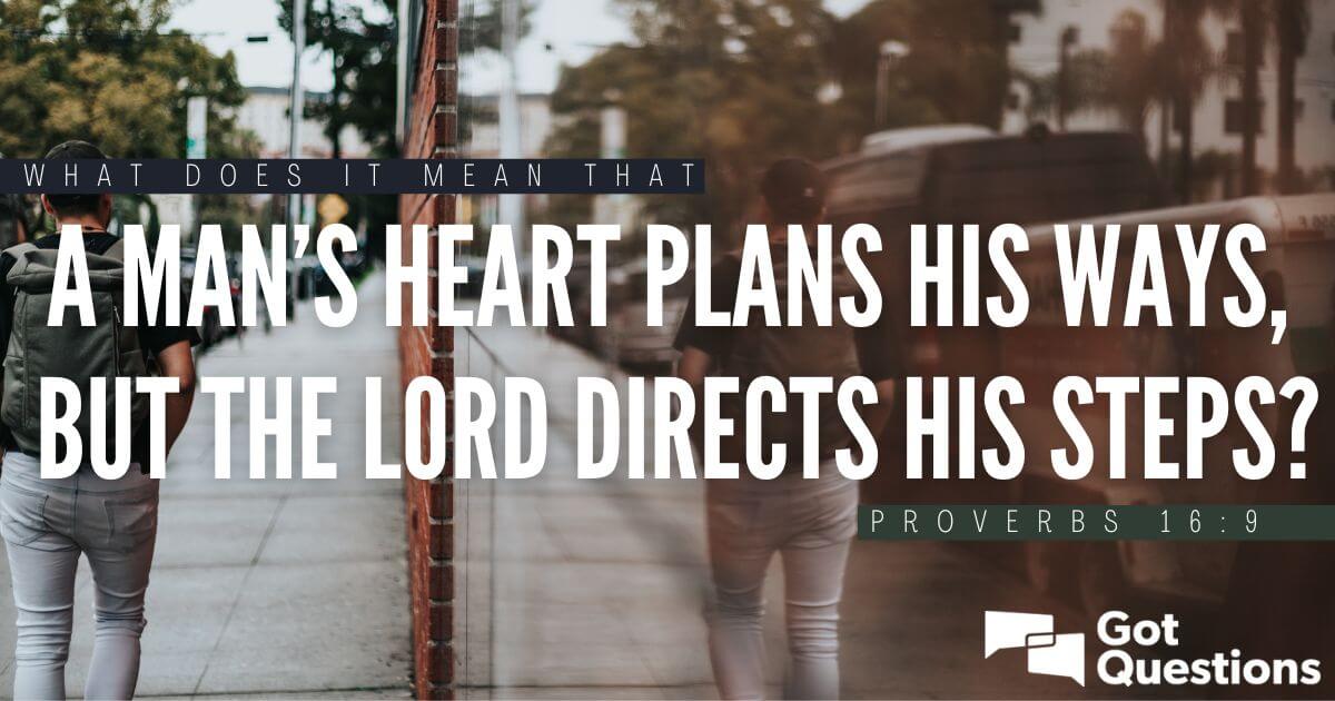 what-does-it-mean-that-a-man-s-heart-plans-his-ways-but-the-lord