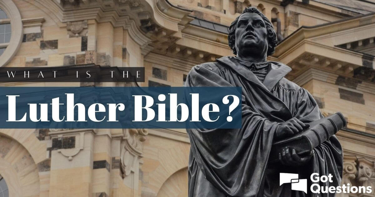 what-is-the-luther-bible-gotquestions