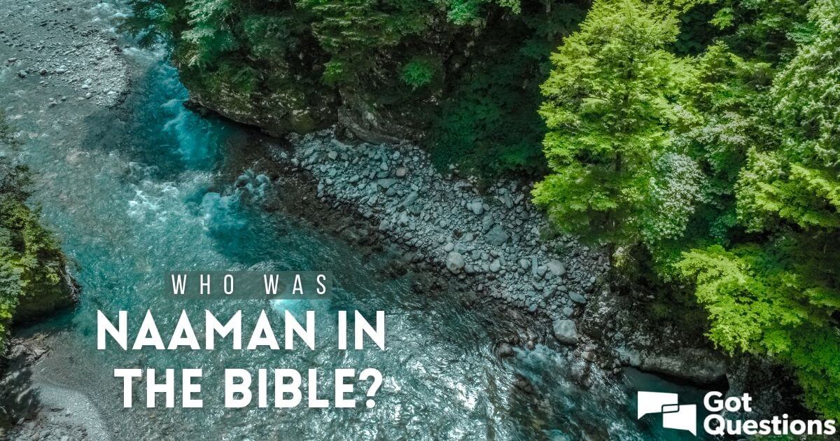 who-was-naaman-in-the-bible-gotquestions