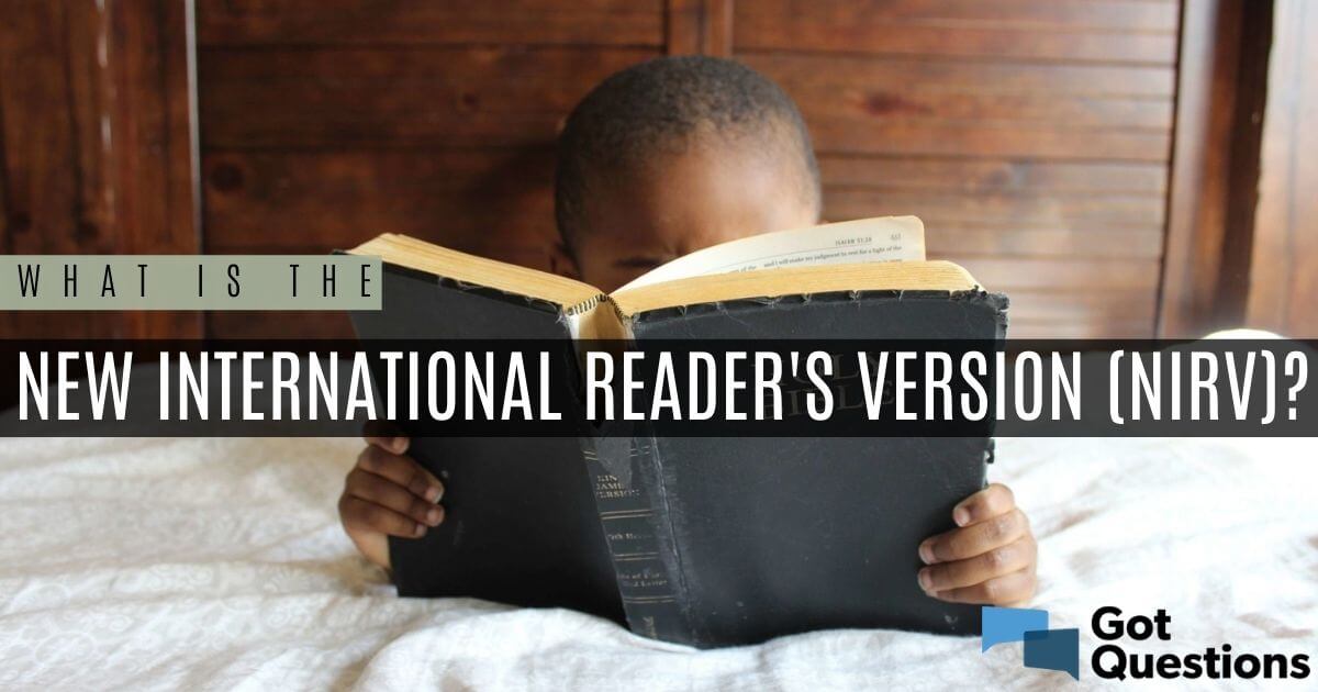 what-is-the-new-international-reader-s-version-nirv-gotquestions