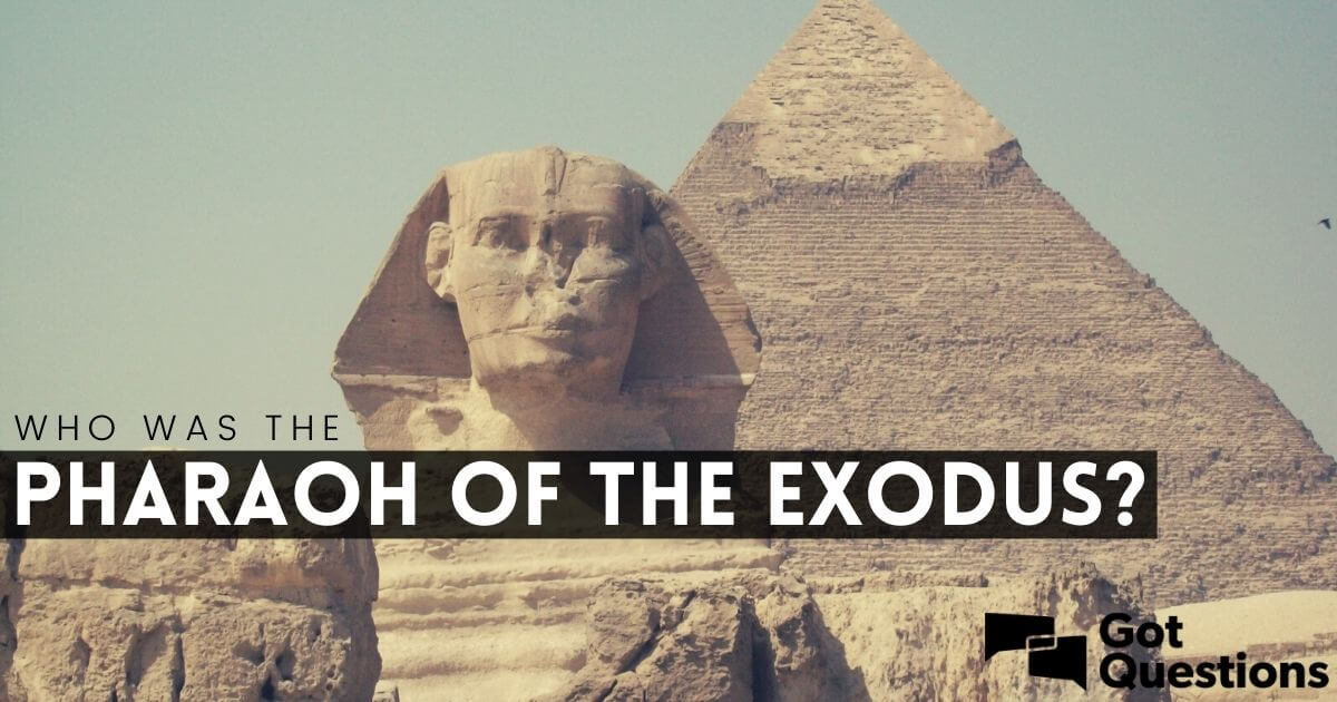 Who Was The Pharaoh Of The Exodus