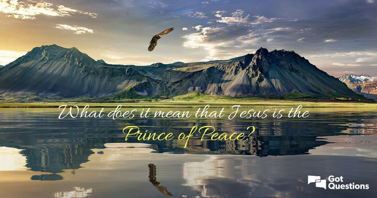 What does it mean that Jesus is the Prince of Peace (Isaiah 9:6